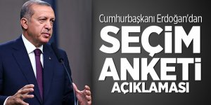 Cumhurbaşkanı Erdoğan'dan seçim anketi açıklaması
