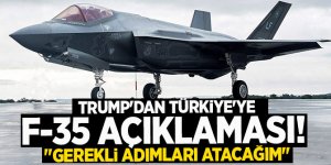 Trump'dan Türkiye'ye F-35 açıklaması!  "Gerekli adımları atacağım"