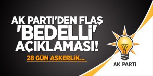 AK Parti'den Flaş 'Bedelli' açıklaması! 28 gün askerlik...