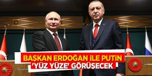 Başkan Erdoğan ile Putin 'yüz yüze' görüşecek