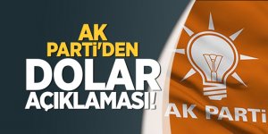 AK Parti'den 'Dolar' açıklaması!