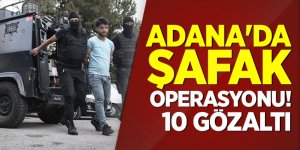 Adana'da şafak operasyonu! 10 gözaltı