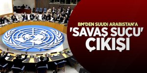 Son Dakika! BM'den Suudi Arabistan'a 'savaş suçu' çıkışı!
