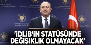 Bakan Çavuşoğlu: "Soçi mutabakatına göre İdlib’in sınırları korunacak"