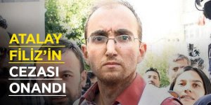 Son dakika...Atalay Filiz'in  flaş hapis cezası onandı