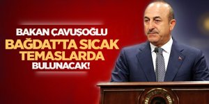 Bakan Çavuşoğlu, Bağdat'ta sıcak temaslarda bulunacak!