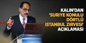 Kalın'dan 'Suriye konulu dörtlü İstanbul zirvesi' açıklaması