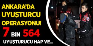 Ankara'da uyuşturucu operasyonu! 7 bin 564 uyuşturucu hap ve...