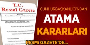 Cumhurbaşkanlığı'ndan atama kararları Resmi Gazete'de