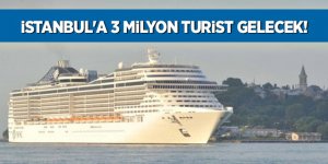 İstanbul'a 3 milyon turist gelecek!