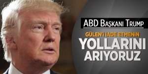 ABD Başkanı Trump'dan kritik 'Gülen' açıklaması