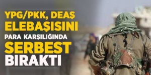 YPG/PKK, DEAŞ elebaşısını para karşılığında serbest bıraktı