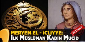 Meryem El - İcliyye: İlk Müslüman Kadın Mucid