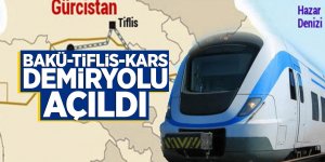 Bakü-Tiflis-Kars Demiryolu açıldı