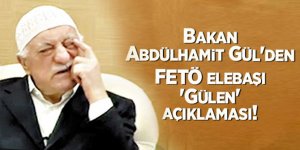 Bakan Gül'den 'FETÖ elebaşı Gülen’in' iadesi ile ilgili flaş açıklama