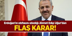 Erdoğan'ın istifasını istediği Ahmet Edip Uğur'dan flaş açıklama!