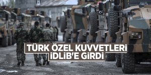 Türk özel kuvvetleri İdlib'e girdi