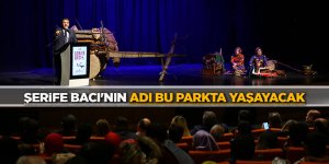 Şerife Bacı'nın Adı Bu Parkta Yaşayacak!