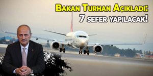 Bakan Turhan Açıkladı: 7 sefer yapılacak