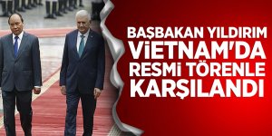 Başbakan Yıldırım Vietnam'da resmi törenle karşılandı
