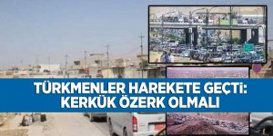 Türkmenler harekete geçti: Kerkük özerk olmalı
