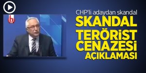 CHP'li adaydan skandal terörist cenazesi açıklaması