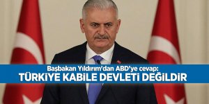 Başbakan Yıldırım'dan ABD'ye cevap: Türkiye kabile devleti değildir