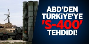 ABD'den Türkiye'ye 'S-400' tehdidi!