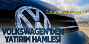 Volkswagen’den yatırım hamlesi! Türkiye mi Bulgaristan mı?