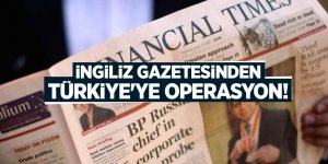 İngiliz gazetesinden Türkiye'ye operasyon!
