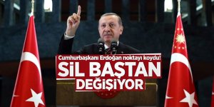 Cumhurbaşkanı Erdoğan noktayı koydu! Sil baştan değişiyor