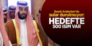 Suudi Arabistan'da sular durulmuyor: Hedefte 500 isim var