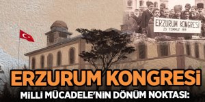 Milli Mücadele'nin dönüm noktası:  Erzurum Kongresi, 100 yaşında