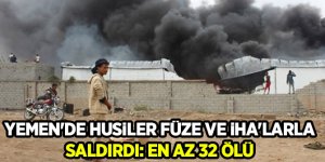 Yemen'de Husiler balistik füze ve İHA'larla saldırdı: En az 25 ölü