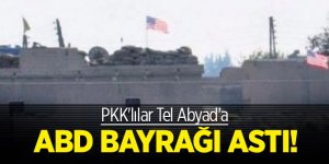PKK'lılar Tel Abyad'a ABD bayrağı astı!