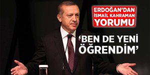 Cumhurbaşkanı Erdoğan'dan İsmail Kahraman açıklaması