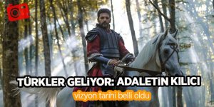 Türkler Geliyor: Adaletin Kılıcı'nın vizyon tarihi belli oldu