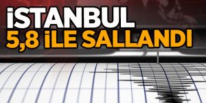 İstanbul'da deprem oldu! (5.8 büyüklüğünde)