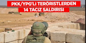 PKK/YPG'li teröristler taciz/saldırı gerçekleştirdi