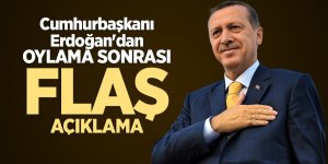 Cumhurbaşkanı Erdoğan'dan oylama sonrası flaş açıklama