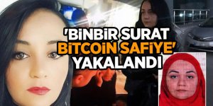 'Binbir Surat Bitcoin Safiye' yakalandı