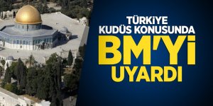 Türkiye Kudüs konusunda BM'yi uyardı