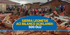 Sierra Leone'de Acı bilanço açıklandı: 500 ölü