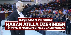 Başbakan Yıldırım: Hakan Atilla üzerinden Türkiye'yi mahkum etmeye çalışıyorlar