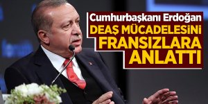 Cumhurbaşkanı Erdoğan DEAŞ mücadelesini Fransızlara anlattı
