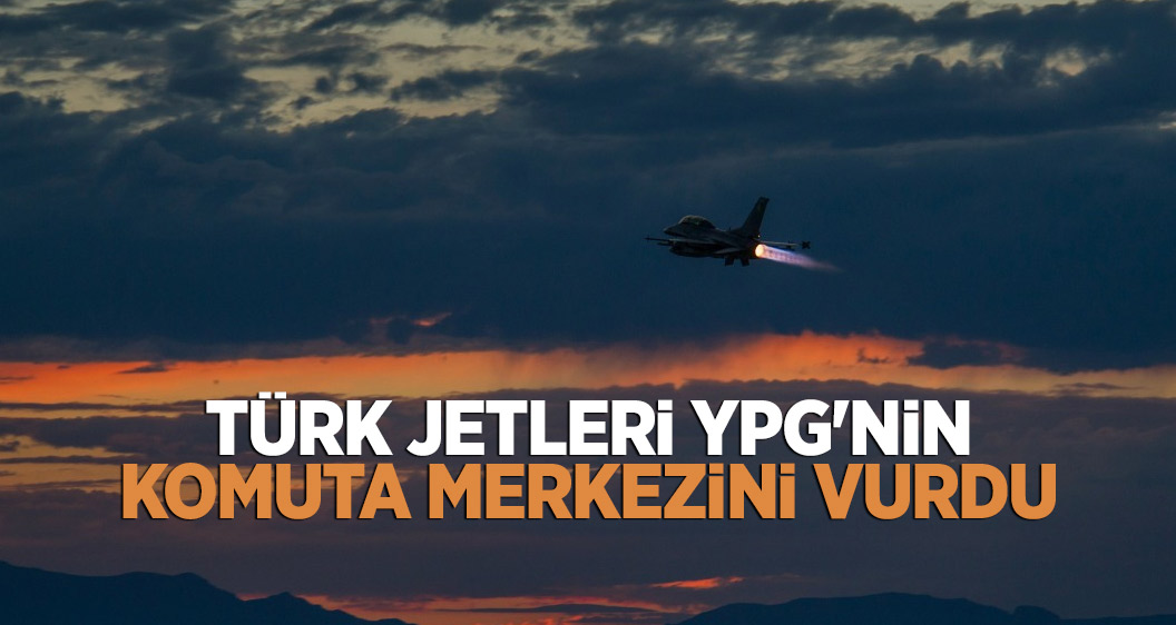 Türk jetleri YPG'nin komuta merkezini vurdu